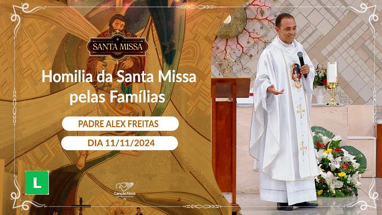 Homilia da Santa Missa Pelas Famílias - Padre Alex Freitas (11/11/2024)