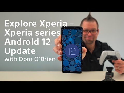 Explore Xperia – Xperia series Android 12 Update