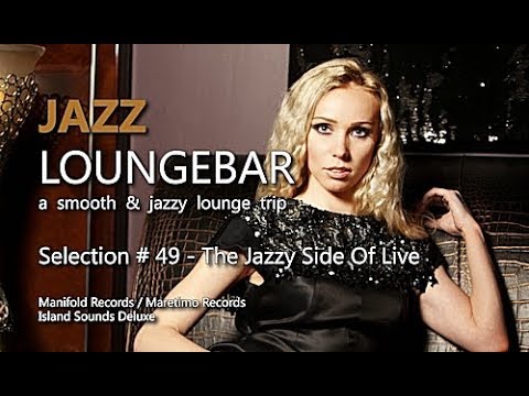 Jazz Loungebar - Selection #49 The Jazzy Side Of Life, HD, 2018, Smooth Jazz Lounge Music