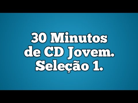 30 minutos de CD Jovem. Ouça a voz de Deus.