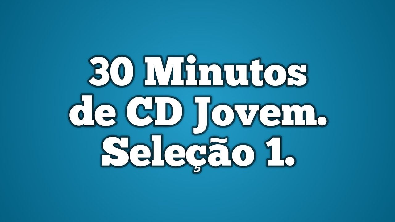 30 minutos de CD Jovem. Ouça a voz de Deus.