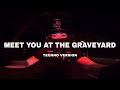 Graveyard Missed Meet You At The Graveyard TECHNO Lyrics Video