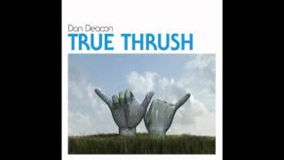 Dan Deacon ~ True Thrush 7" played at 33 1/3 speed