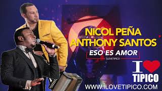 Eso Es Amor - Nicol Peña x Anthony Santos