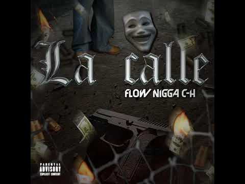" LA CALLE "  Flow Nigga C-H 