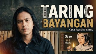 Download lagu LAGU GAYO TARING BAYANGAN Cipta : Juandi Ariyamko mp3