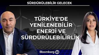 Sürdürülebilir Gelecek - Türkiye'de Yenilenebilir Enerji ve Sürdürüleb
