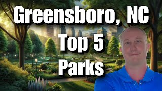 Top 5 Parks and Greenways in Greensboro, NC