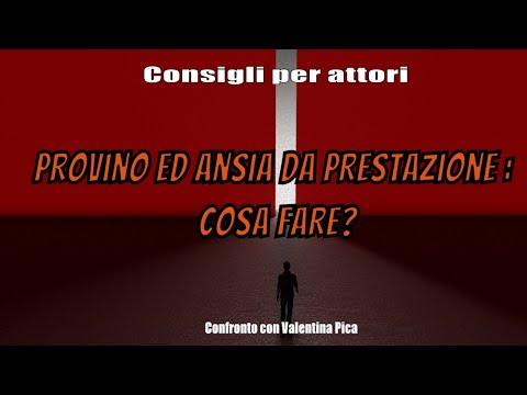 Consigli per attori -Provino ed ansia da prestazione- cosa fare?