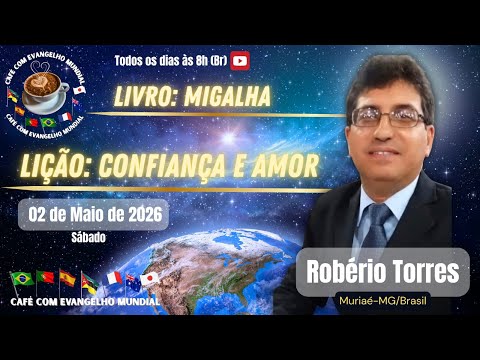 CAFÉ COM EVANGELHO MUNDIAL com ROBÉRIO TORRES, Muriaé, MG, Livro Migalha, Lição: CONFIANÇA E AMOR