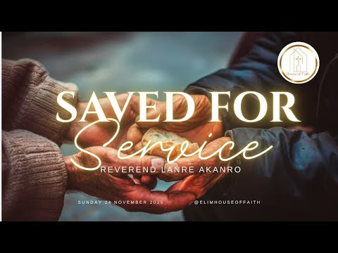 SAVED FOR SERVICE | Reverend Lanre Akanro | HoF Sunday Service