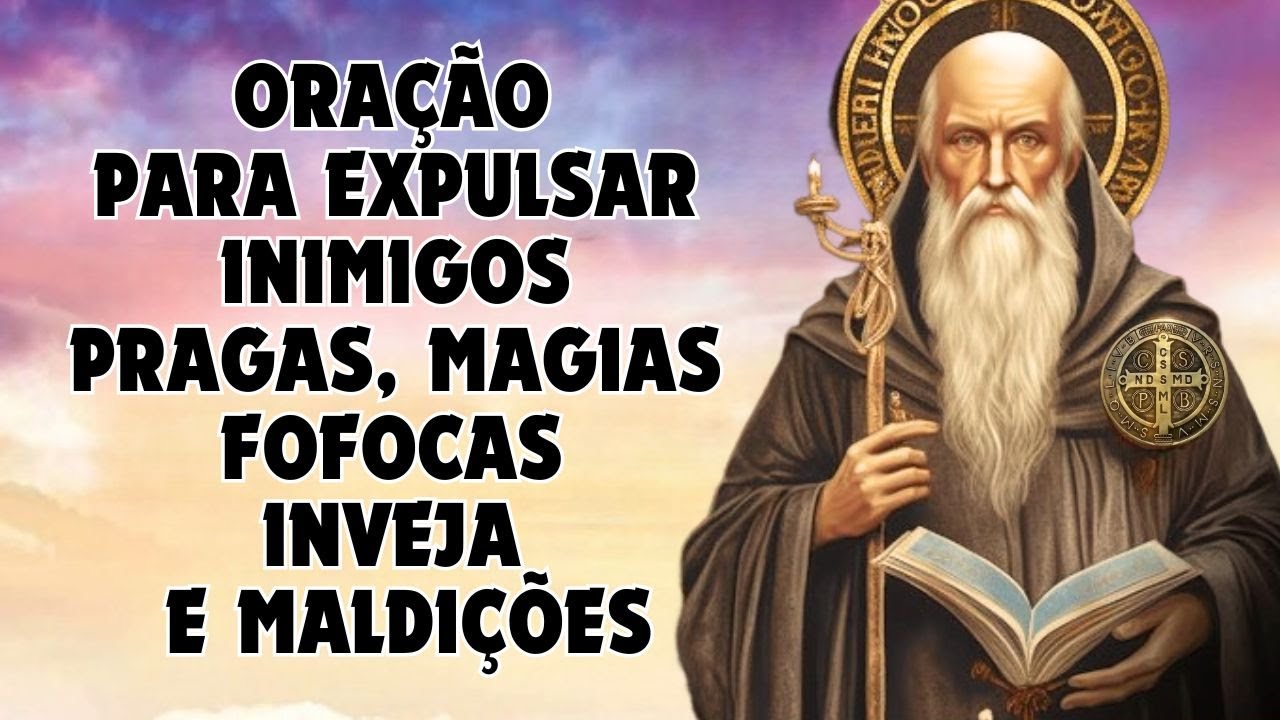 Oração a SÃO BENTO contra Magia, Pragas, Inimigos, Fofocas, Inveja e Maldições