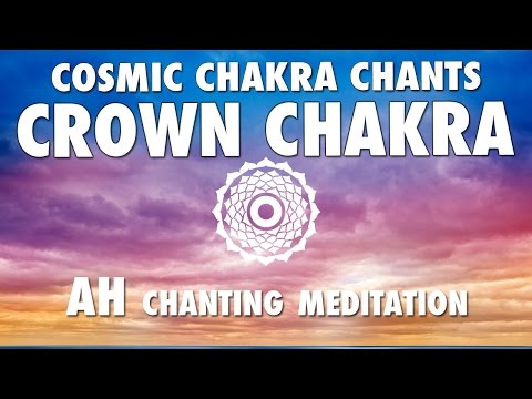 COSMIC CHAKRA CHANTS for CROWN CHAKRA - AH Seed Mantra Chantings & Interstellar Sounds
