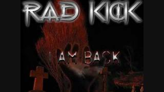 RAD KICK - I am back