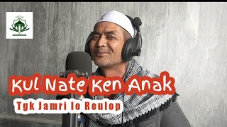 Download lagu Syair Gayo Kul Nate Ken Anak Cip. Alm. Tgk Eruddin Ie Reulop || Cover Tgk Jamri mp3