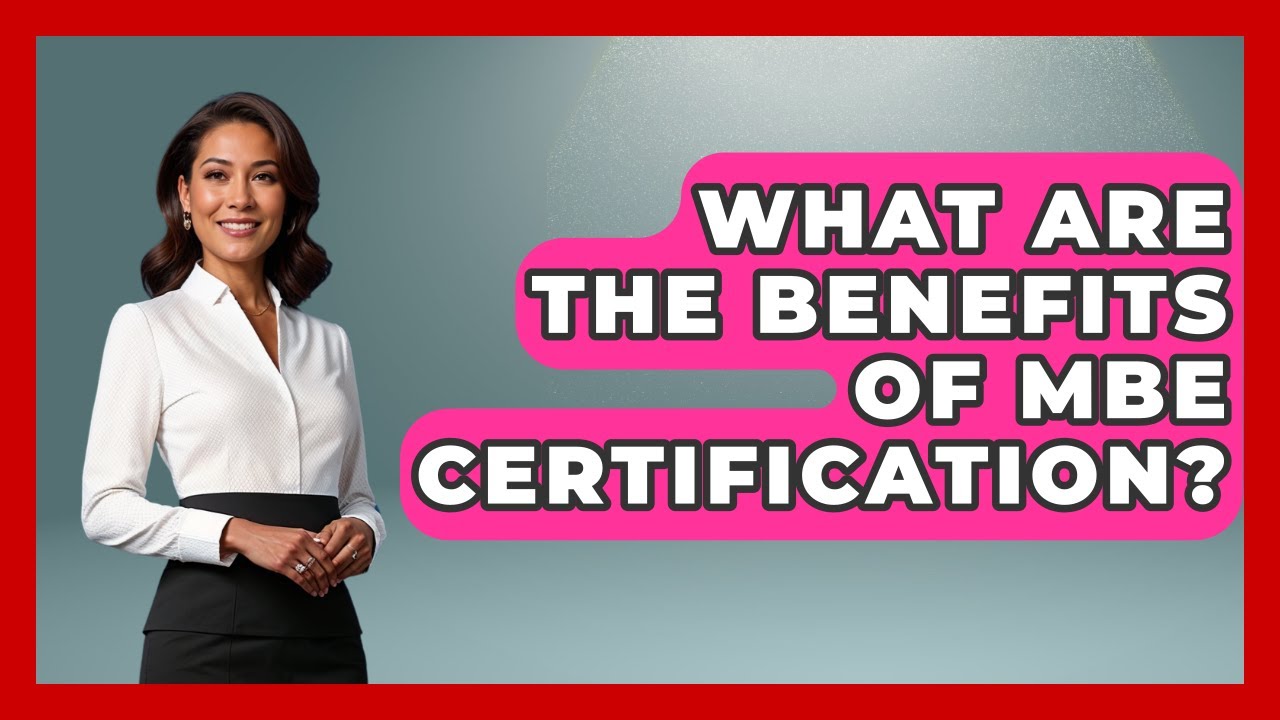 What Are The Benefits Of MBE Certification? - Minority Business Success Experts