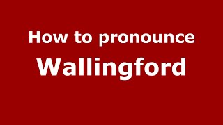 How to pronounce Wallingford