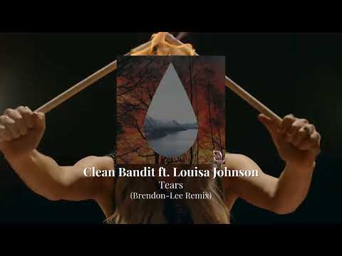 Clean Bandit ft. Louisa Johnson - Tears (Brendon-Lee Remix)