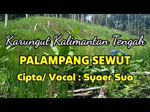 Karungut Kalimantan Tengah - Palampang Sewut Vocal Syaer Sua U. Rangka (ALM)