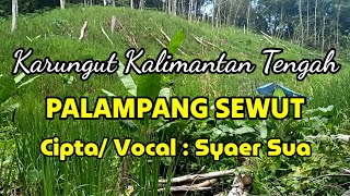Download lagu Karungut Kalimantan Tengah - Palampang Sewut Vocal Syaer Sua U. Rangka (ALM) mp3