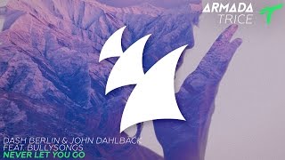 Dash Berlin &amp; John Dahlbäck feat. BullySongs - Never Let You Go (Club Mix)