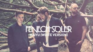 Fenech-Soler - Maiyu (White Version)