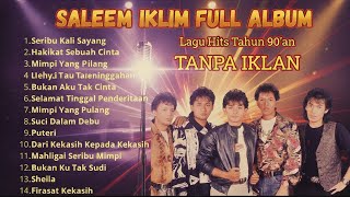 Download lagu Saleem Iklim Full Album | Lagu Hits Tahun 90an | Full Tanpa Iklan | NOSTALGIA Banget mp3