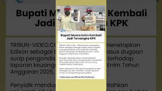 Kasus Suap Audit BPK, KPK Kembali Tetapkan Bupati Muara Enim Edison Jadi Tersangka