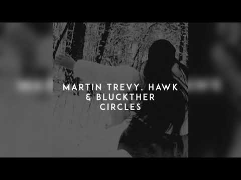 Martin Trevy x Hawk x Bluckther - Circles