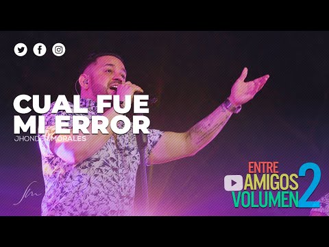 Jhonder Morales - Cual Fue mi Error (Vivo)