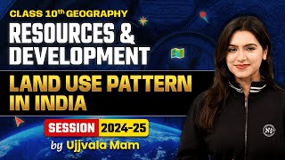 Land Use Pattern in India Class 10 Geography | Resources & Development | Geography by Ujjvala Mam