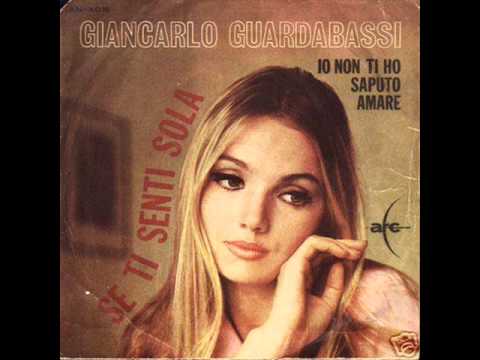 Giancarlo  Guardabassi.....Se ti senti sola
