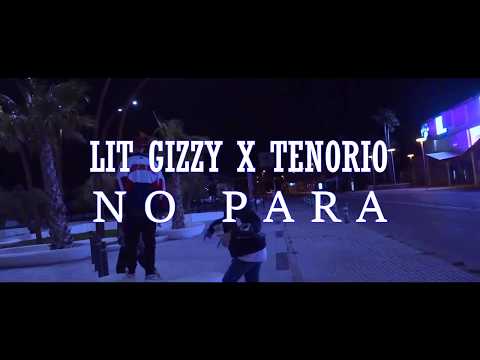 LIT GIZZY X TENORIO - ''NO PARA'' (FILM: @C.A_MINDFILMS)