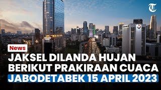 Waspada Cuaca Ekstrem Jabodetabek Sabtu 15 April 2023, Bogor Hujan Sedang, Jaksel Hujan Ringan