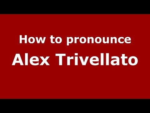 How to pronounce Alex Trivellato (Italian/Italy)  - PronounceNames.com