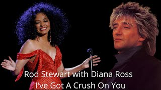 Rod Stewart with Diana Ross – I&#39;ve Got A Crush On You