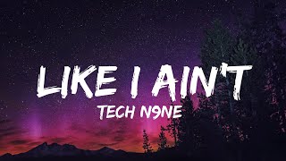 Tech N9ne - Like I Ain&#39;t (Lyrics) (QHD)