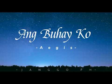 Ang Buhay Ko - Aegis ( Lyrics )
