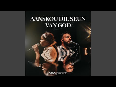 Aanskou die Seun van God (feat. Albert Coetzee & Perseverance Mkhonto)