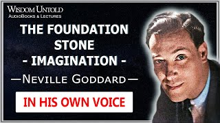 Neville Goddard - The Foundation Stone - Imagination - Full Audio Lecture