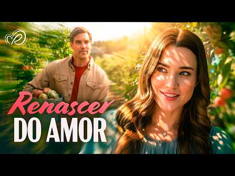 Renascer do Amor | Ele Esperou Anos pela Garota que Partiu Seu Coração | Filmes Completos Dublados