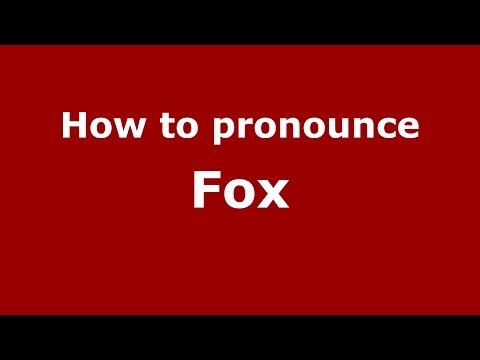 How to pronounce Fox