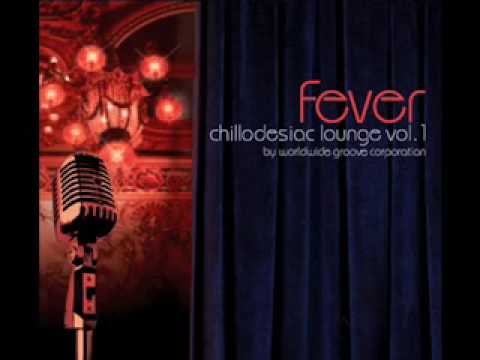 Chillodesiac Fevertini Mix by Worldwide Groove Corporation