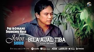 Download lagu John Seme - Bila Ajal Tiba | Pop Rohani mp3 Download lagu John Seme - Bila Ajal Tiba | Pop Rohani mp3