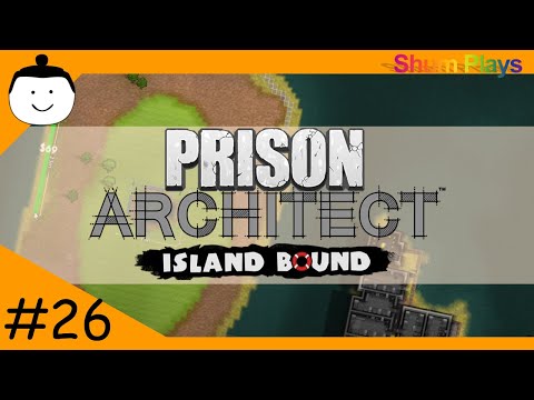 Prison Architect: Expanding to a new Island & RIOTS - Island Bound Part 26 | Shum Plays