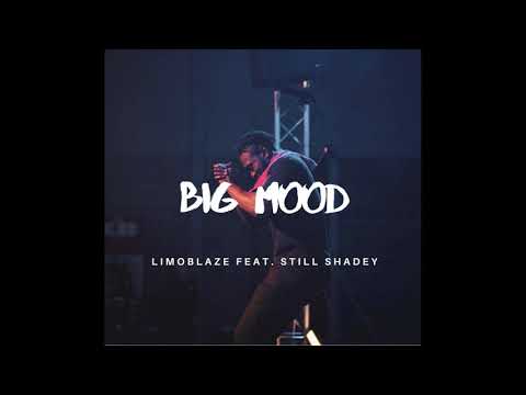 Limoblaze - Big Mood feat  Still Shadey