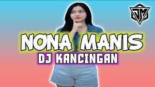 Download lagu DJ KANCINGAN 🌴🌴 NONA MANIS - REMIX#kancinganparty  mp3