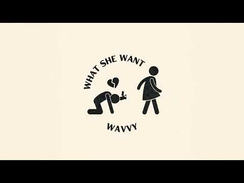 Wavvy - WHAT SHE WANT (Audio)