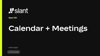 Slant 101: Calendar & Meetings