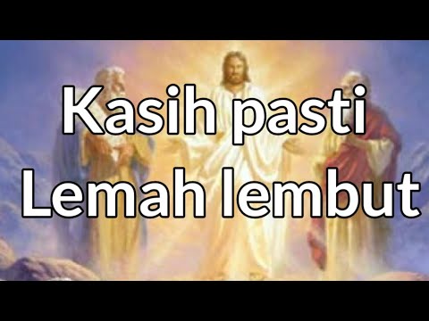 Kasih pasti lemah lembut (Lagu rohani)